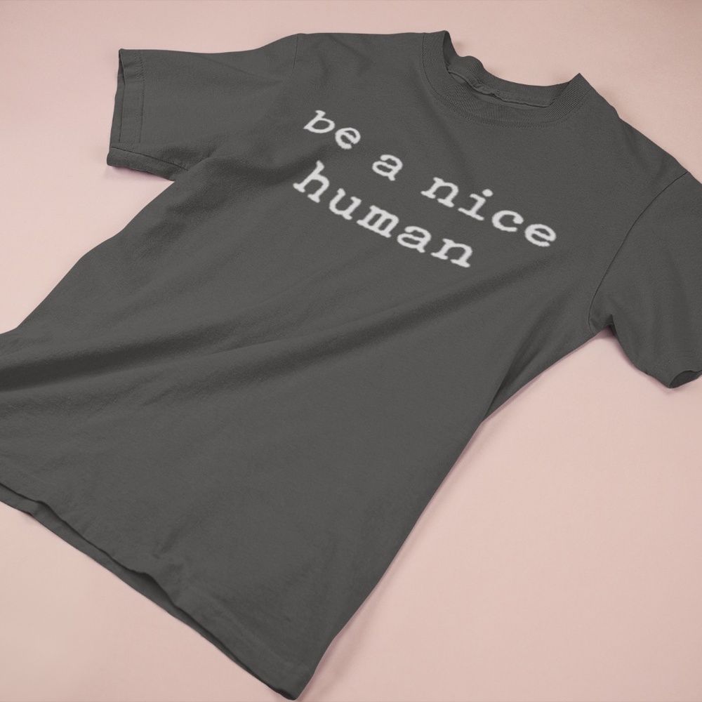 BE a Nice Human Tee Medium